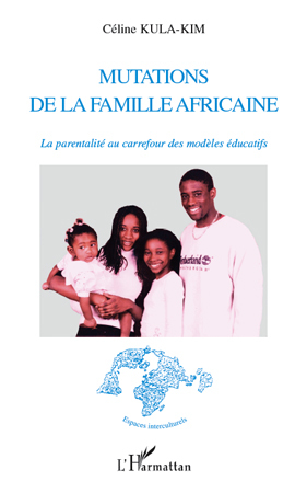 Mutations de la famille africaine, La parentalité au carrefour des modèles éducatifs (9782296126596-front-cover)