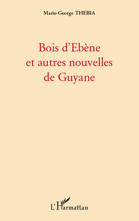 Bois d'Ebène et autres nouvelles de Guyane (9782296140028-front-cover)