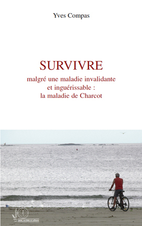 Survivre malgré une maladie invalidante et inguérissable : la maladie de Charcot (9782296123601-front-cover)