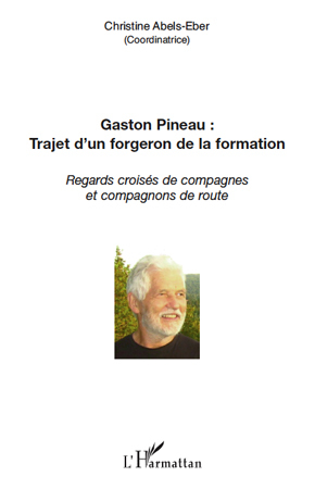 Gaston Pineau : trajet d'un forgeron de la formation, Regards croisés de compagnes et compagnons de route (9782296131439-front-cover)