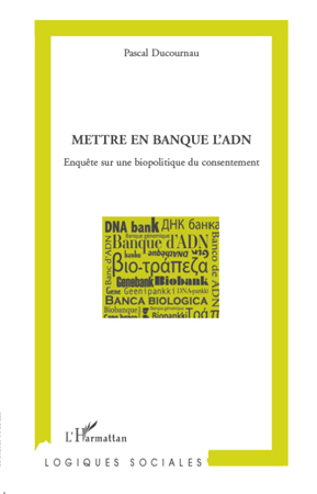 Mettre en banque l'ADN, Enquête sur une biopolitique du consentement (9782296105461-front-cover)