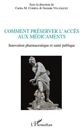 Comment préserver l'accès aux médicaments, Innovation pharmaceutique et santé publique (9782296132627-front-cover)