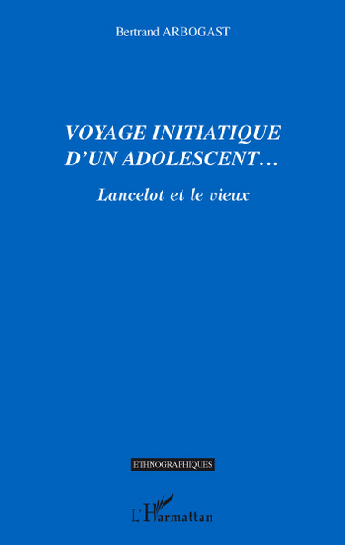 Voyage initiatique d'un adolescent..., Lancelot et le vieux (9782296105058-front-cover)