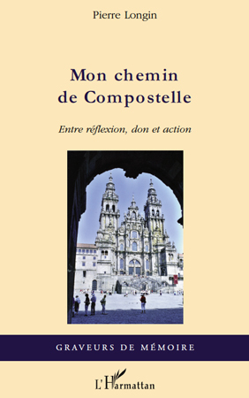 Mon chemin de Compostelle, Entre réflexion, don et action (9782296114319-front-cover)