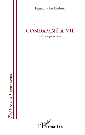 Condamné à vie, Pièce en quatre actes (9782296123151-front-cover)