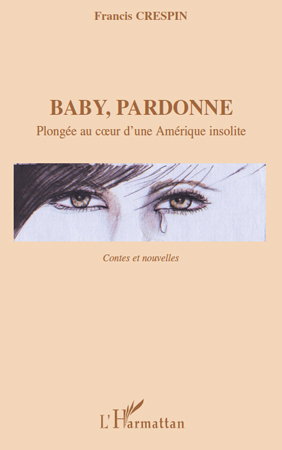 Baby, pardonne, Plongée au coeur d'une Amérique insolite - Contes et nouvelles (9782296139817-front-cover)