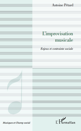 L'improvisation musicale, Enjeux et contrainte sociale (9782296116580-front-cover)