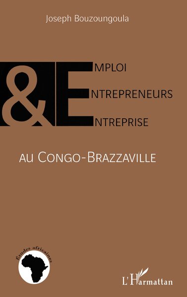 Emploi, entrepreneurs et entreprise au Congo-Brazzaville (9782296101975-front-cover)