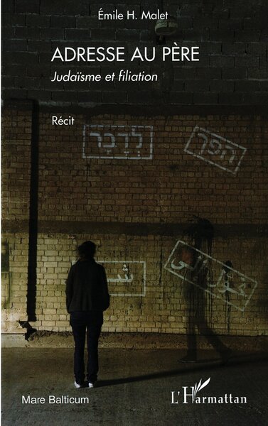 Adresse au père, Judaïsme et filiation Récit - Récit (9782296124226-front-cover)