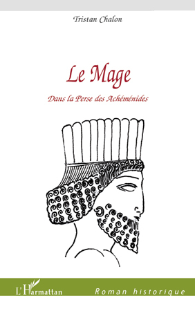 Le Mage, Dans la Perse des Achéménides (9782296124080-front-cover)