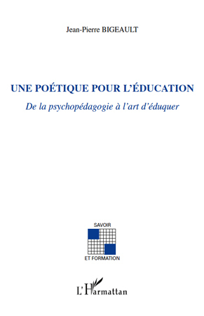 Une poétique pour l'éducation, De la psychopédagogie à l'art d'éduquer (9782296116733-front-cover)