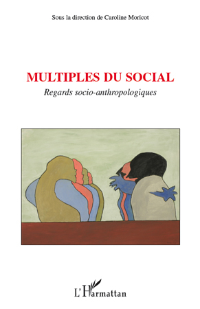 Multiples du social, Regards socio-anthropologiques (9782296115873-front-cover)