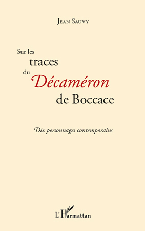 Sur les traces du Décaméron de Boccace, Dix personnages contemporains - Cents nouvelles enchaînées (9782296120440-front-cover)