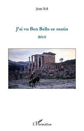 J'ai vu Ben bella ce matin (9782296136410-front-cover)
