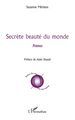 Secrète beauté du monde, Poèmes (9782296126060-front-cover)