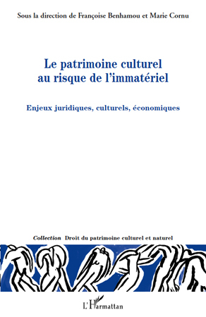 Le patrimoine culturel au risque de l'immatériel, Enjeux juridiques, culturels, économiques (9782296137875-front-cover)