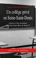 Un collège privé en Seine-Saint-Denis, Souvenirs d'une enseignante - du collège Sainte-Marie de Stains 93 (9782296131576-front-cover)