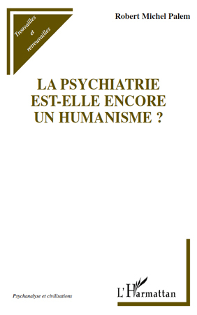 La psychiatrie est-elle encore un humanisme ? (9782296122109-front-cover)