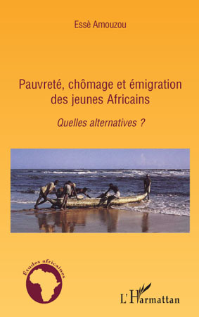 Pauvreté, chômage et émigration des jeunes Africains, Quelles alternatives ? (9782296105348-front-cover)
