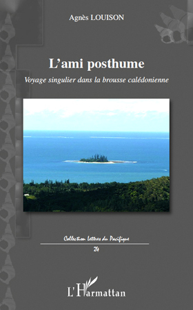 L'ami posthume, Voyage singulier dans la brousse calédonienne (9782296119437-front-cover)