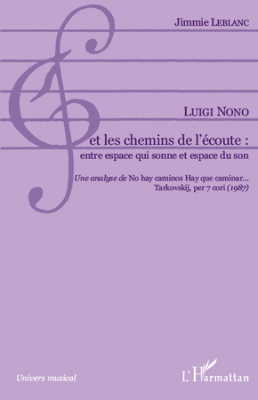 Luigi Nono et les chemins de l'écoute: entre espace qui sonne et espace du son, Une analyse de "No hay caminos Hay que caminar.. (9782296119550-front-cover)