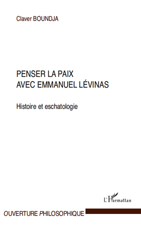 Penser la paix avec Emmanuel Lévinas, Histoire et eschatologie (9782296108189-front-cover)