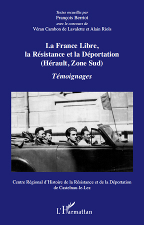 La France Libre, la résistance et la déportation (Hérault, Zone sud), Témoignages (9782296110939-front-cover)
