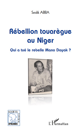 Rébellion touarègue au Niger, Qui a tué le rebelle Mano Dayak ? (9782296117419-front-cover)