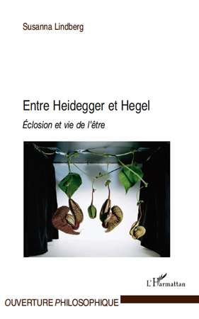 Entre Heidegger et Hegel, Eclosion et vie de l'être (9782296127319-front-cover)