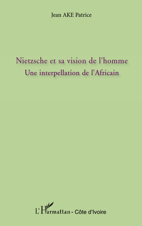 Nietzsche et sa vision de l'homme, Une interpellation de l'Africain (9782296115385-front-cover)
