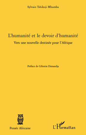 L'humanité et le devoir d'humanité, Vers une nouvelle destinée pour l'Afrique (9782296131101-front-cover)