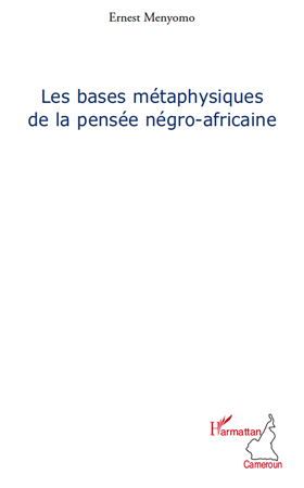 Les bases métaphysiques de la pensée négro-africaine (9782296120334-front-cover)