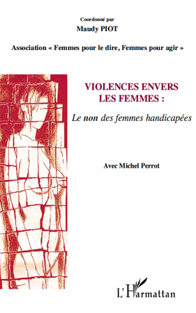 Violence envers les femmes : le non des femmes handicapées, Le non des femmes handicapées (9782296138377-front-cover)