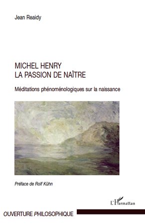 Michel Henry, La passion de naître - Méditations phénoménologiques sur la naissance (9782296111523-front-cover)