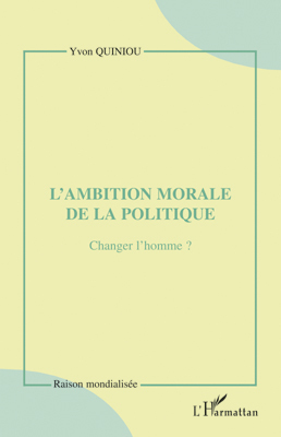 L'ambition morale de la politique, Changer l'homme ? (9782296116320-front-cover)