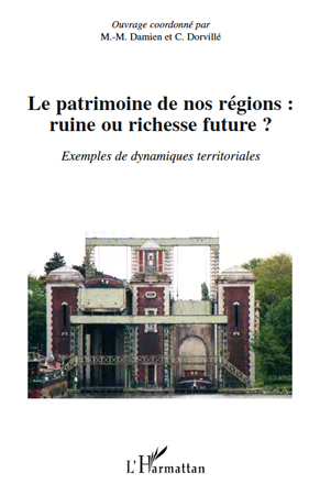 Le patrimoine de nos régions : ruine ou richesse future ?, Exemples de dynamiques territoriales (9782296131699-front-cover)
