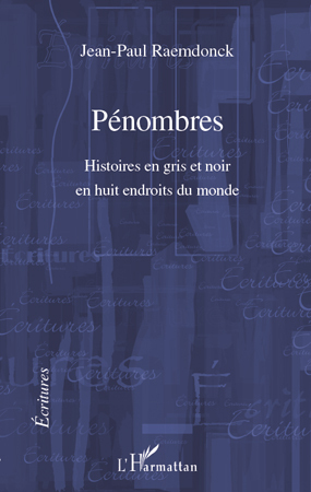 Pénombres, Histoires en gris et noir en huit endroits du monde (9782296109155-front-cover)