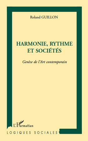 Harmonie, rythme et sociétés, Genèse de l'Art contemporain (9782296130869-front-cover)
