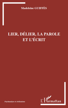 Lier, délier, la parole et l'écrit (9782296139824-front-cover)