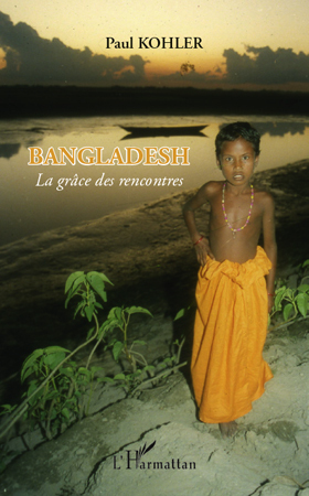 Bangladesh, La grâce des rencontres (9782296140295-front-cover)