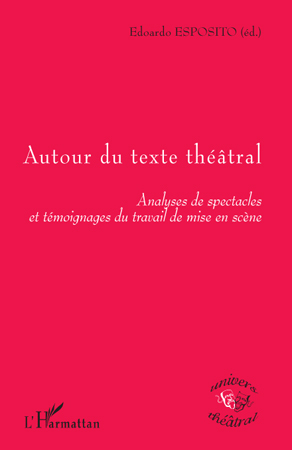 Autour du texte théâtral, Analyses de spectacles et témoignages du travail de mise en scène (9782296101678-front-cover)