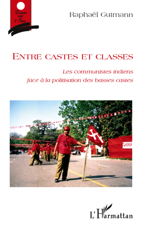 Entre castes et classes, Les communistes indiens face à la politisation des basses castes (9782296116689-front-cover)
