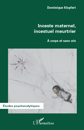 Inceste maternel, incestuel meurtrier, A corps et sans cris (9782296118652-front-cover)