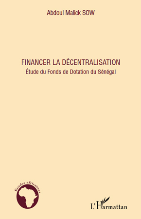 Financer la décentralisation, Etude du Fonds de Dotation du Sénégal (9782296102569-front-cover)
