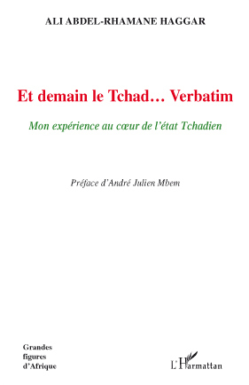 Et demain le Tchad... Verbatim, Mon expérience au coeur de l'état Tchadien (9782296104655-front-cover)