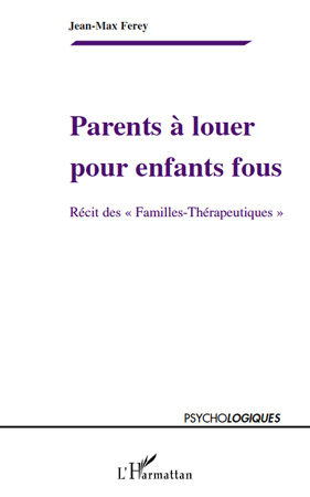 Parents à louer pour enfants fous, Récits des "Familles-Thérapeutiques" (9782296136199-front-cover)