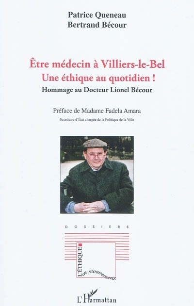 Etre médecin à Villiers le Bel, Une éthique au quotidien! - Hommage au Docteur Lionel Bécour (9782296112117-front-cover)