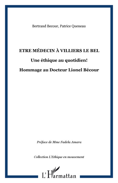 Etre médecin à Villiers le Bel, Une éthique au quotidien! - Hommage au Docteur Lionel Bécour (9782296112117-front-cover)