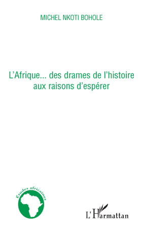 L'Afrique... des drames de l'histoire aux raisons d'espérer (9782296104211-front-cover)