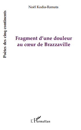 Fragment d'une douleur au coeur de Brazzaville, (Mbonguila Mwana) - Poésie (9782296103962-front-cover)